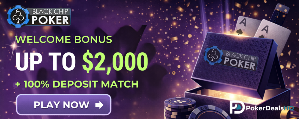 Promotional banner for Black Chip Poker offering a welcome bonus up to $2,000 with a 100% deposit match and a Play Now button.